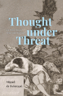 Thought under Threat: On Superstition, Spite, and Stupidity By Miguel de Beistegui Cover Image