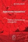Narcisismo traumático: Sistemas relacionales de subyugación Cover Image