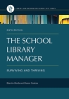 The School Library Manager: Surviving and Thriving (Library and Information Science Text) By Blanche Woolls, Sharon Coatney Cover Image