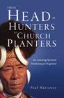 From Head-Hunters to Church Planters: An Amazing Spiritual Awakening in Nagaland Cover Image