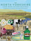 North Yorkshire Cook Book Second Helpings: A Celebration of the Amazing Food and Drink on Our Doorstep Cover Image
