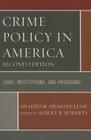 Crime Policy in America: Laws, Institutions, and Programs By Shahid M. Shahidullah, Albert R. Roberts (Foreword by) Cover Image