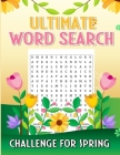 Ultimate Word Search Challenge For Spring: Seasonal And Easter Holiday Vocabulary Find Puzzles Activity Book With Answers, Spring Is Here, Gift For Ea By Chitose Apolline Salinas Cover Image