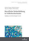 Berufliche Weiterbildung in Volkshochschulen: Zugaenge zum lebenslangen Lernen By Bernd Käpplinger (Other), Aiga Von Hippel, Wiltrud Gieseke Cover Image
