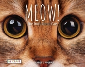 Meow! the Truth about Cats By Annette Whipple Cover Image