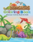 Dinosaurs Coloring book Dinosaurs Activity Book for Kids: Fantastic Jumbo Dinosaur Coloring Book for Boys, Girls, Toddlers, Preschoolers dinosaurs col By Kids Gallery Press Cover Image