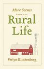 More Scenes from the Rural Life By Verlyn Klinkenborg Cover Image
