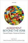 Agreement Beyond the Verb: Unusual Targets, Unexpected Domains By Marina Chumakina (Editor), Oliver Bond (Editor), Steven Kaye (Editor) Cover Image