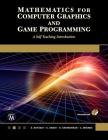 Mathematics for Computer Graphics and Game Programming: A Self-Teaching Introduction Cover Image