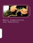 Music Composition Six-Tablature: Music, Education, Self-Help, Instruction By Walker Publications LLC Cover Image
