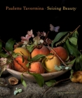Paulette Tavormina: Seizing Beauty By Paulette Tavormina, Silvia Malaguzzi, Mark Alice Durant, Anke Van Wagenberg-Ter Hoeven Cover Image