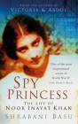 Spy Princess: The Life of Noor Inayat Khan By Shrabani Basu Cover Image
