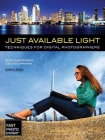Just Available Light: Techniques for Digital Photographers (Fast Photo Expert) By Rod Deutschmann, Robin Deutschmann Cover Image