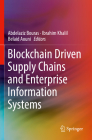 Blockchain Driven Supply Chains and Enterprise Information Systems By Abdelaziz Bouras (Editor), Ibrahim Khalil (Editor), Belaid Aouni (Editor) Cover Image