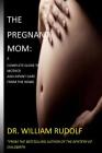 The Pregnant Mom: : A complete Guide to Mother and Infant care from the Home Cover Image