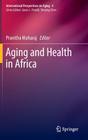 Aging and Health in Africa (International Perspectives on Aging #4) By Pranitha Maharaj (Editor) Cover Image