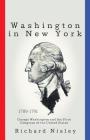 Washington In New York: George Washington and the First Congress of the United States By Richard Nisley Cover Image