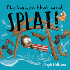 The House That Went Splat By Steph Williams Cover Image