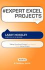 # EXPERT EXCEL PROJECTS tweet Book01: Taking Your Excel Project From Start To Finish Like An Expert By Larry Moseley, Rajesh Setty (Editor) Cover Image