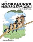 The Kookaburra Who Couldn't Laugh: And Other Stories By Carolyn McMurray Cover Image
