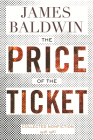The Price of the Ticket: Collected Nonfiction: 1948-1985 By James Baldwin Cover Image