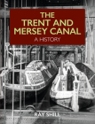 The Trent and Mersey Canal: A History By Ray Shill Cover Image