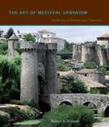 The Art of Medieval Urbanism Hb: Parthenay in Romanesque Aquitaine By Robert A. Maxwell Cover Image