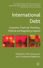 International Debt: Economic, Financial, Monetary, Political and Regulatory Aspects (Palgrave MacMillan Studies in Banking and Financial Institut) By O. Hieronymi (Editor), Constantine Stephanou Cover Image