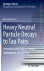 Heavy Neutral Particle Decays to Tau Pairs: Detected with CMS in Proton Collisions at \Sqrt{s} = 7tev (Springer Theses) By Michail Bachtis Cover Image