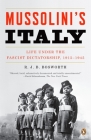 Mussolini's Italy: Life Under the Fascist Dictatorship, 1915-1945 By R. J. B. Bosworth Cover Image