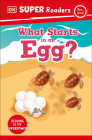 DK Super Readers Pre-Level What Starts in an Egg? Cover Image