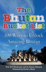The Bhutan Bucket List: 100 Ways to Unlock Amazing Bhutan By Stavan Attwood, David L. Sloan IV (Introduction by), R. K. Marjerison Cover Image