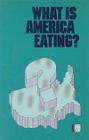 What Is America Eating?: Proceedings of a Symposium By National Research Council, Division on Earth and Life Studies, Commission on Life Sciences Cover Image