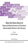 Sea Surface Sound: Natural Mechanisms of Surface Generated Noise in the Ocean (NATO Science Series C: #238) Cover Image