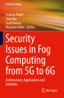 Security Issues in Fog Computing from 5g to 6g: Architectures, Applications and Solutions (Internet of Things) Cover Image