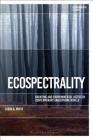 Ecospectrality: Haunting and Environmental Justice in Contemporary Anglophone Novels (Environmental Cultures) Cover Image