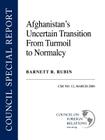 Afghanistan's Uncertain Transition from Turmoil to Normalcy (Csr #12) By Barnett R. Rubin Cover Image