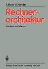 Rechnerarchitektur: Grundlagen Und Verfahren By Arndt Bode, Wolfgang Händler Cover Image