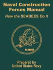 Naval Construction Forces Manual: How the SEABEES Do It Cover Image