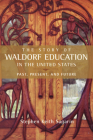 The Story of Waldorf Education in the United States: Past, Present, and Future By Stephen Keith Sagarin Cover Image