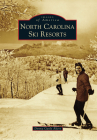 North Carolina Ski Resorts (Images of America) By Donna Gayle Akers Cover Image