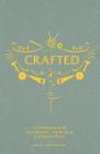 Crafted: A compendium of crafts: new, old and forgotten By Sally Coulthard, Louise Lockhart (Illustrator) Cover Image