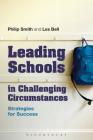 Leading Schools in Challenging Circumstances: Strategies for Success By Philip Smith, Les Bell Cover Image