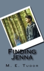 Finding Jenna By M. E. Tudor Cover Image