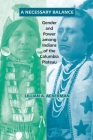 A Necessary Balance: Gender and Power Among Indians of the Columbia Plateau (Civilization of the American Indian #246) By Lillian A. Ackerman Cover Image