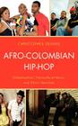 Afro-Colombian Hip-Hop: Globalization, Transcultural Music, and Ethnic Identities Cover Image