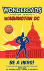 Wonderdads: Washington D.C.: The Best Dad & Child Activities Cover Image