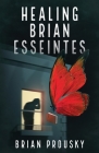 Healing Brian Esseintes By Brian Prousky Cover Image
