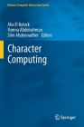 Character Computing (Human-Computer Interaction) By Alia El Bolock (Editor), Yomna Abdelrahman (Editor), Slim Abdennadher (Editor) Cover Image