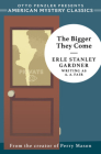 The Bigger They Come: A Cool and Lam Mystery By Erle Stanley Gardner, Otto Penzler (Series edited by) Cover Image